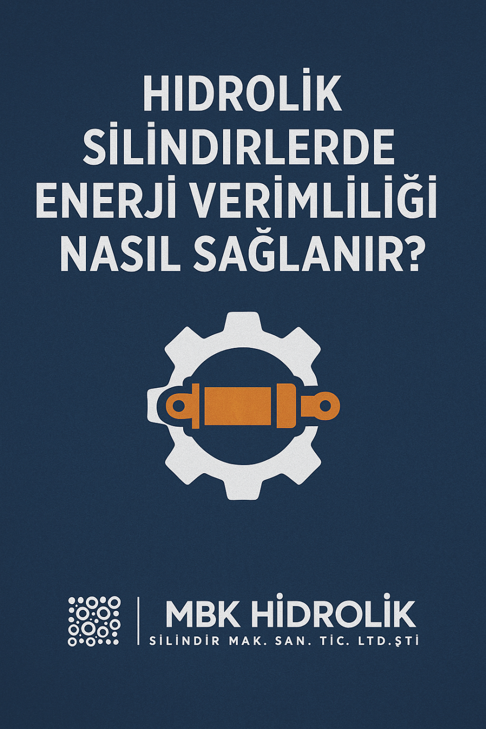 Hidrolik Silindirlerde Enerji Verimliliği Nasıl Sağlanır?