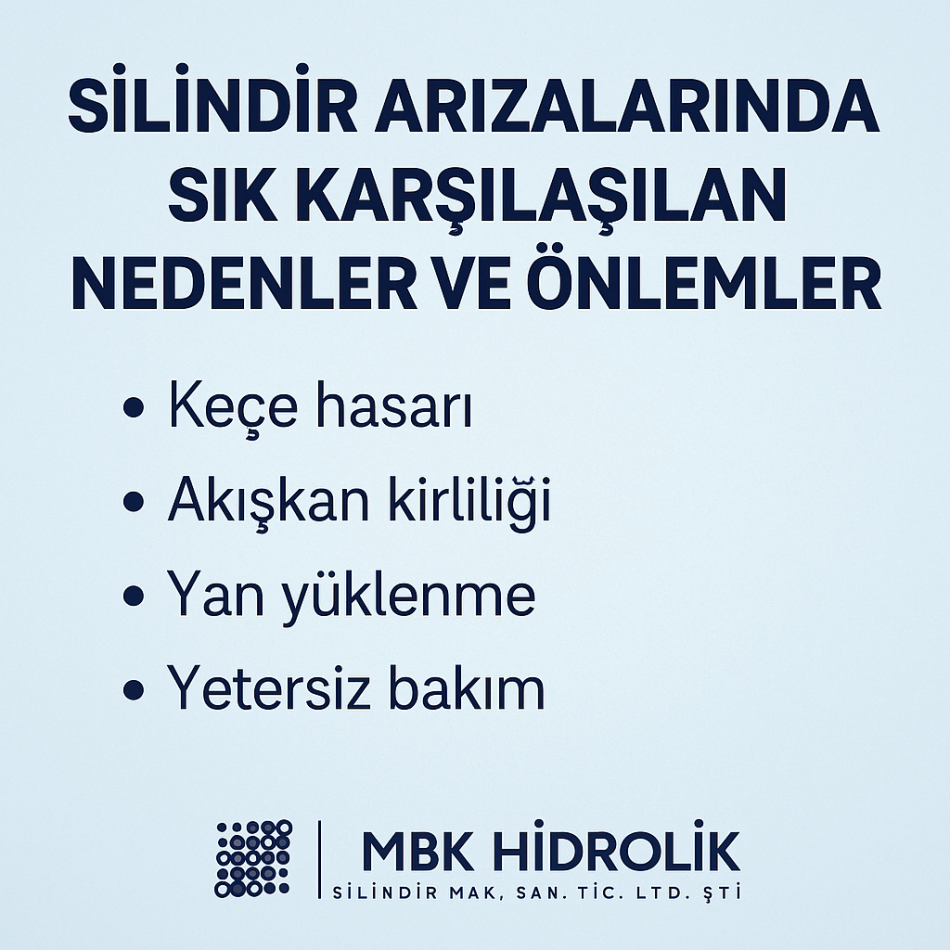 Silindir Arızalarında Sık Karşılaşılan Nedenler ve Önlemler